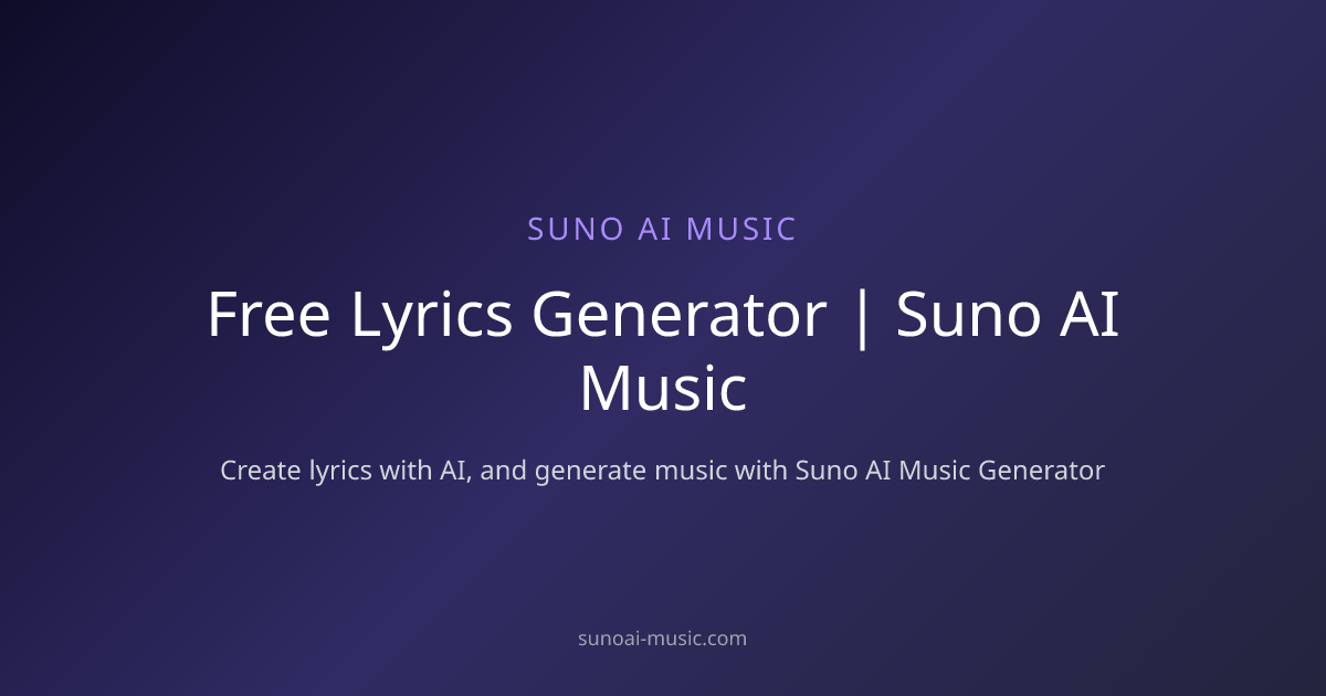 Free Lyrics Generator | Suno AI Music